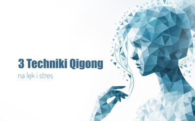 3 techniki Qigong na lęk i stres - Heart, Mind & Body