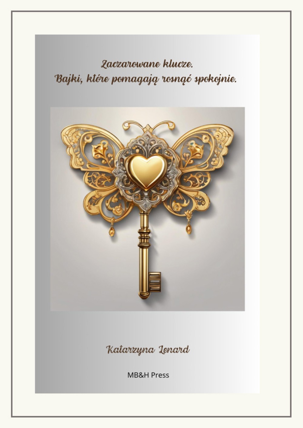 Zaczarowane Klucze. Bajki, które pomagają rosnąć spokojnie - Heart, Mind & Body